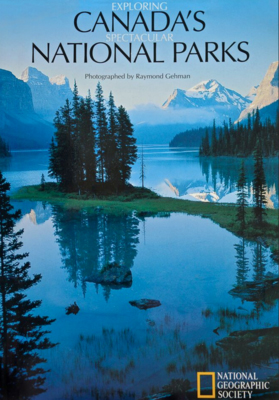 National Geographic Exploring Canada's Spectacular National Parks book cover with Raymond Gehman's photography